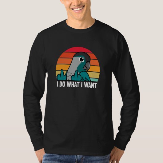 I Do What I Want Parrot I Turquoise Green Cheek Co T-Shirt (Vorderseite)