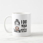 I Do Yoga To Burn Off The Crazy Cute Yoga  Kaffeetasse (Links)
