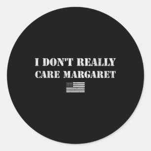 I Don't wirklich kümmern Margaret Funny Sprich Runder Aufkleber