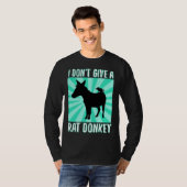 I Don Give A rat donkey 1 T-Shirt (Vorne ganz)