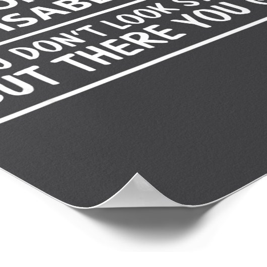 I Don' Look Disabled Don' Look Poster (Ecke)