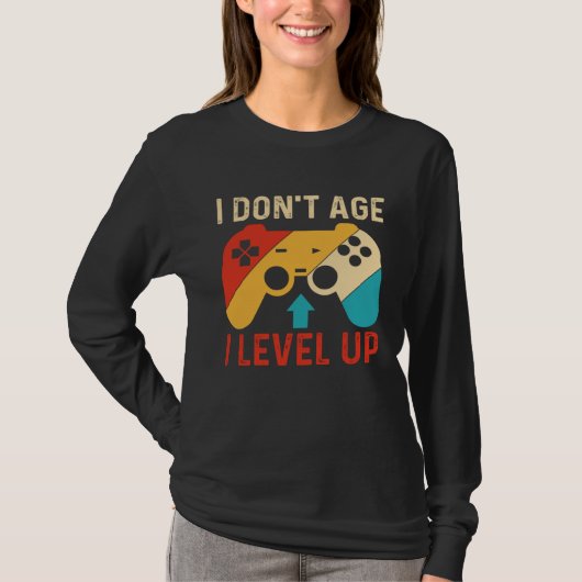 I Don´t Age I level Up Gaming T-Shirt (Vorderseite)