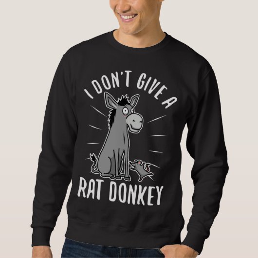 I Don t Give A rat donkey  1 Sweatshirt (Vorderseite)