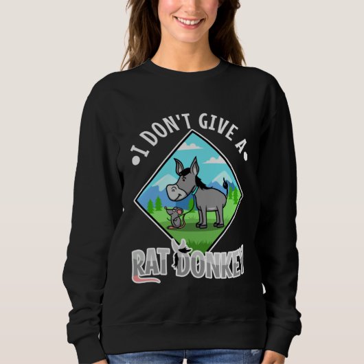 I Don t Give A rat donkey Sweatshirt (Vorderseite)