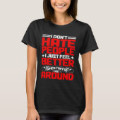 I Don t Hate People T-Shirt (Vorderseite)