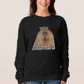 I Don t Know How Much Longer I Can Slay Capybara   Sweatshirt (Vorderseite)
