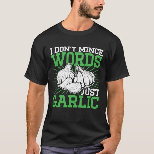 I Don t Mince Words Just Garlic Culinary Cooking C T-Shirt (Vorderseite)