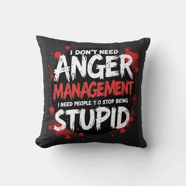 I Don’t Need Anger Management Kissen (Vorderseite)
