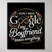 I Don’t Need Google My Boyfriend Knows Everything  Poster (Vorne)