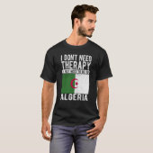 I don´t need Therapy I just need to go to Algeria T-Shirt (Vorne ganz)