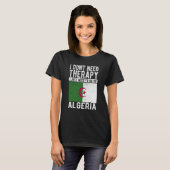 I don´t need Therapy I just need to go to Algeria T-Shirt (Vorne ganz)