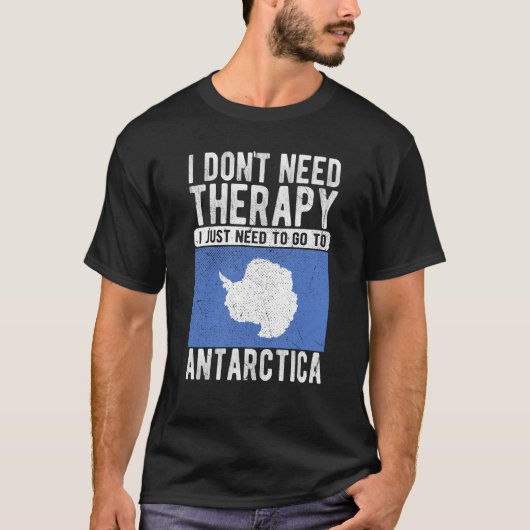 I don´t need Therapy I just need to go to Antarcti T-Shirt (Vorderseite)