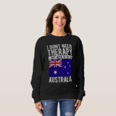 I don´t need Therapy I just need to go to Australi Sweatshirt (Vorne ganz)