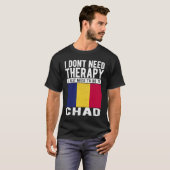 I don´t need Therapy I just need to go to Chad T-Shirt (Vorne ganz)