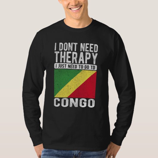 I don´t need Therapy I just need to go to Congo T-Shirt (Vorderseite)