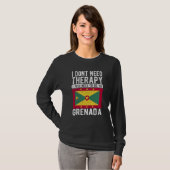 I don´t need Therapy I just need to go to Grenada T-Shirt (Vorne ganz)
