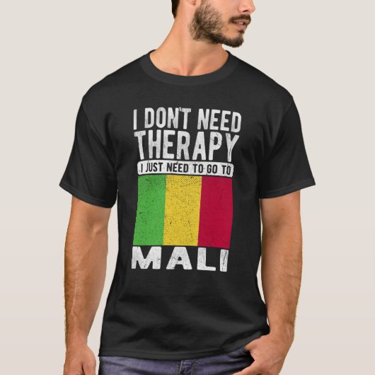 I don´t need Therapy I just need to go to Mali T-Shirt (Vorderseite)