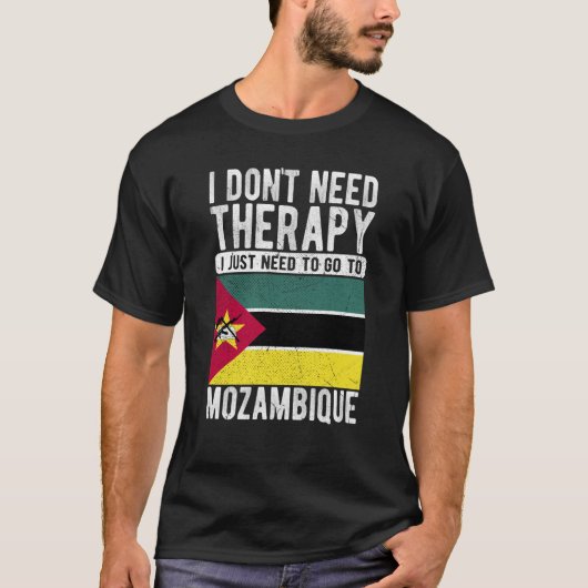 I don´t need Therapy I just need to go to Mozambiq T-Shirt (Vorderseite)