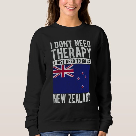 I don´t need Therapy I just need to go to New Zeal Sweatshirt (Vorderseite)