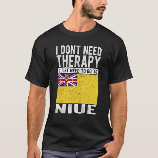 I don´t need Therapy I just need to go to Niue T-Shirt (Vorderseite)