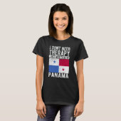 I don´t need Therapy I just need to go to Panama T-Shirt (Vorne ganz)