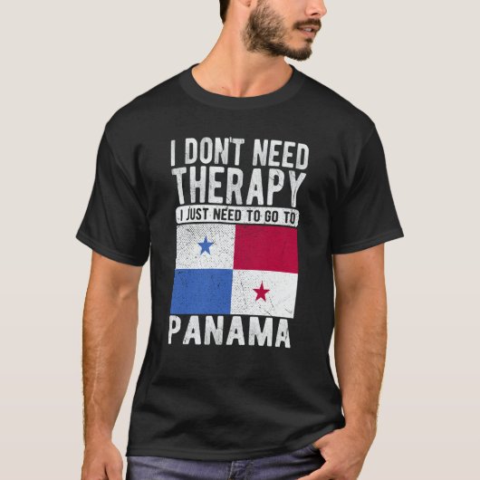 I don´t need Therapy I just need to go to Panama T-Shirt (Vorderseite)