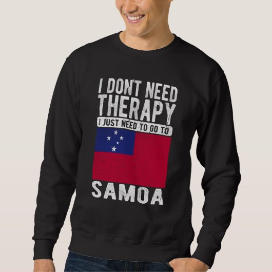 I don´t need Therapy I just need to go to Samoa Sweatshirt (Vorderseite)