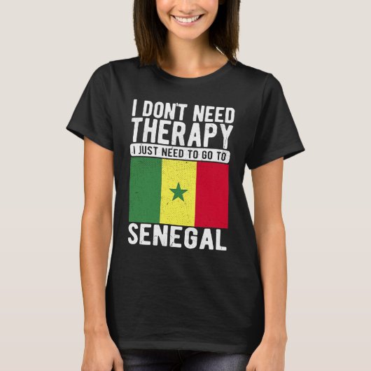 I don´t need Therapy I just need to go to Senegal T-Shirt (Vorderseite)