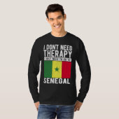 I don´t need Therapy I just need to go to Senegal T-Shirt (Vorne ganz)