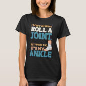 I Don’t Roll Joints—Only Ankles Shirt (Vorderseite)