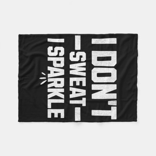 I Don’t Sweat; I Sparkle... With Effort.  Fleecedecke (Vorderseite (Horizontal))