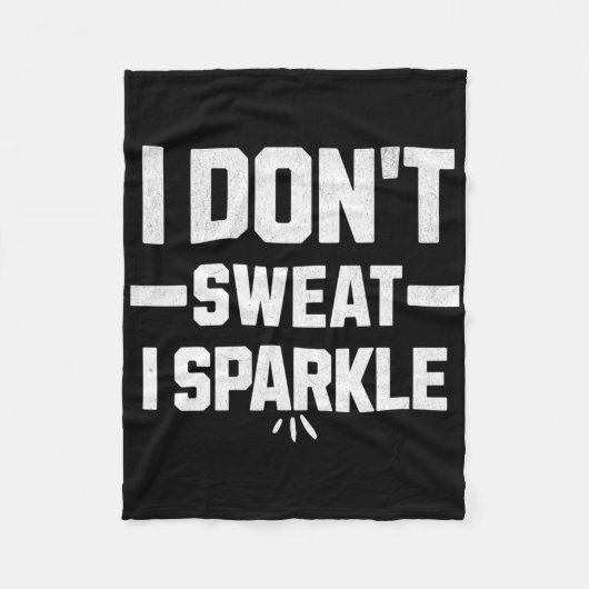 I Don’t Sweat; I Sparkle... With Effort.  Fleecedecke (Vorderseite)