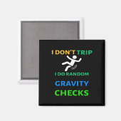 I Don&#; t Trip I Do Random Gravity Karos Funny C Magnet (Vorderseite/Rückseite)