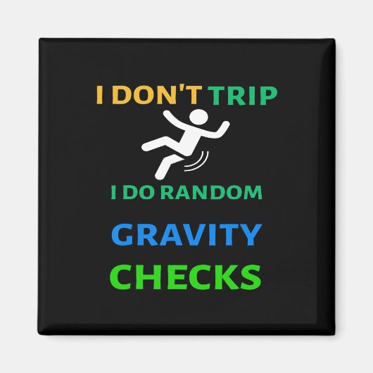 I Don&#; t Trip I Do Random Gravity Karos Funny C Magnet (Vorne)