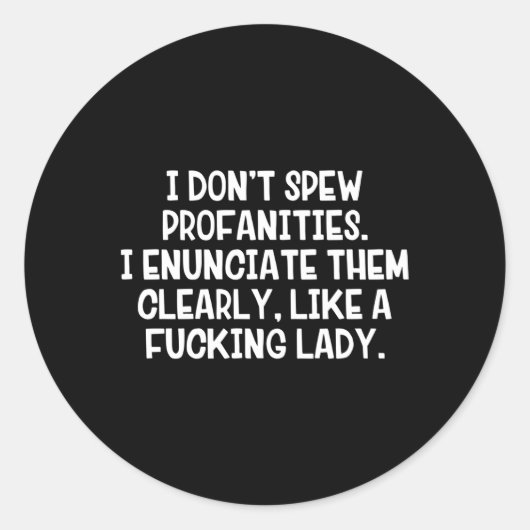 I Don’T Spew Profanities Ich sage sie ehrlich Runder Aufkleber (Vorderseite)