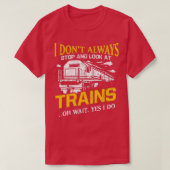 I Donamp39t immer anhalten Züge Bahn Bahn T-Shirt (Design vorne)