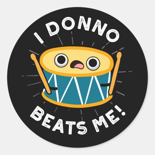 I Donno schlägt mich Funny Drum Pun Dark BG Runder Aufkleber (Vorderseite)