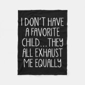 I Don't A Have Favorite Child They All Exhaust Me Fleecedecke (Vorderseite)