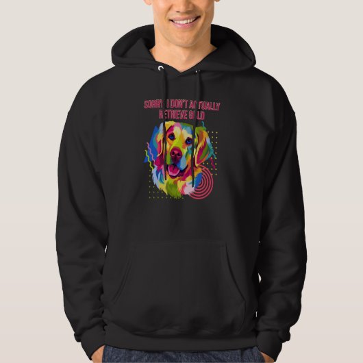 I Dont Actually Retrieve Gold  Golden Retriever Hu Hoodie (Vorderseite)