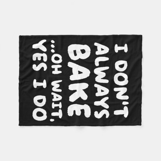 I Don't Always Bake Funny Baker Baking Fleecedecke (Vorderseite (Horizontal))