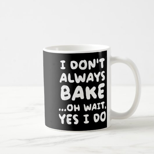 I Don't Always Bake Funny Baker Baking  Kaffeetasse (Rechts)