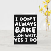 I Don't Always Bake Funny Baker Baking Karte (Gelbe Blume)
