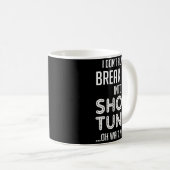 I Don't Always Break Out Into Show Tunes  Kaffeetasse (VorderseiteRechts)