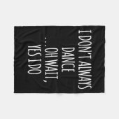 I Don't Always Dance Oh Wait - Cute Dancer  Fleecedecke (Vorderseite (Horizontal))