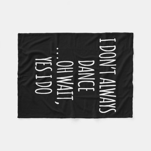 I Don't Always Dance Oh Wait - Cute Dancer  Fleecedecke (Vorderseite (Horizontal))