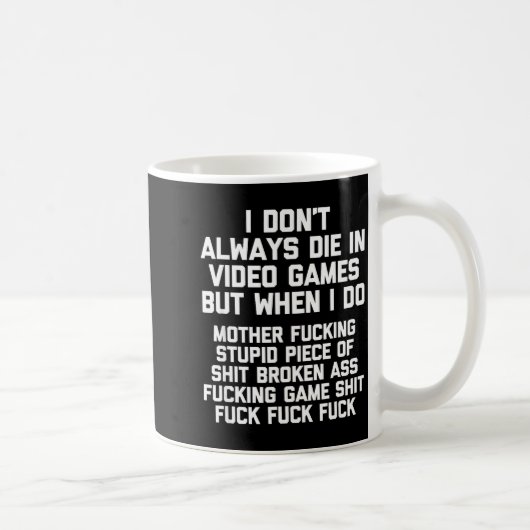 I Don't Always Die In Video Games Funny Saying Gam Kaffeetasse (Rechts)