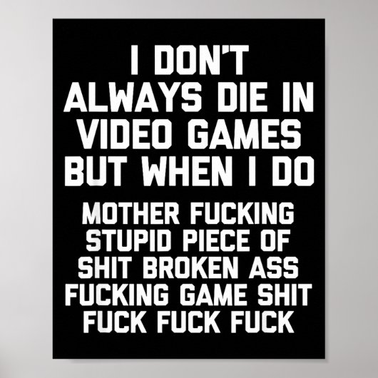 I Don't Always Die In Video Games Funny Saying Gam Poster (Vorne)