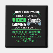 I Don't Always Die When Playing Video Games Contro Magnet (Vorne)