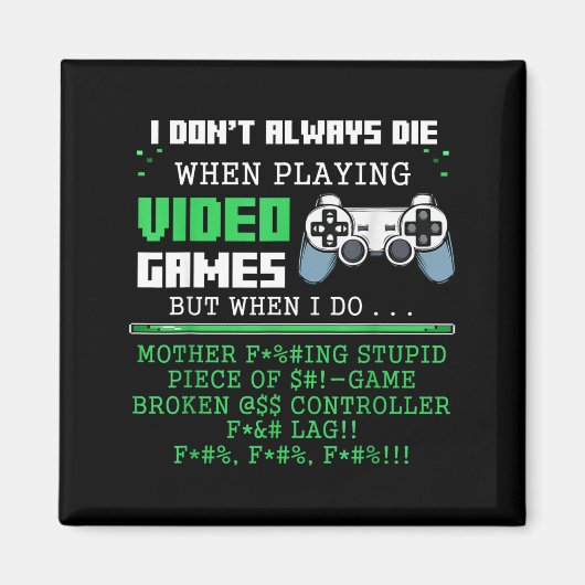 I Don't Always Die When Playing Video Games Contro Magnet (Vorne)