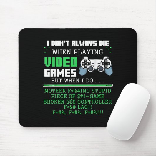 I Don't Always Die When Playing Video Games Contro Mousepad (Mit Mouse)